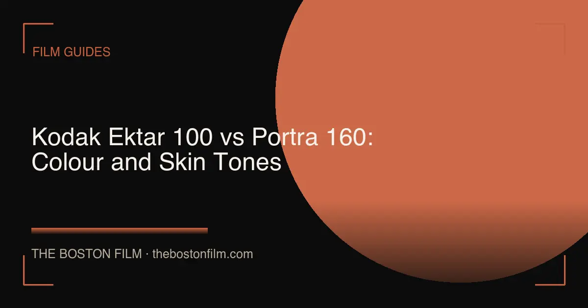 Kodak Ektar 100 vs Portra 160: Colour and Skin Tones