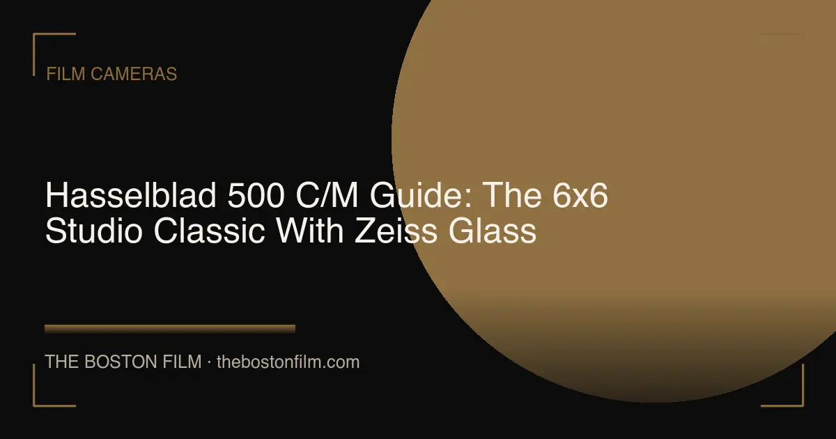 Hasselblad 500 C/M Guide: The 6x6 Studio Classic With Zeiss Glass