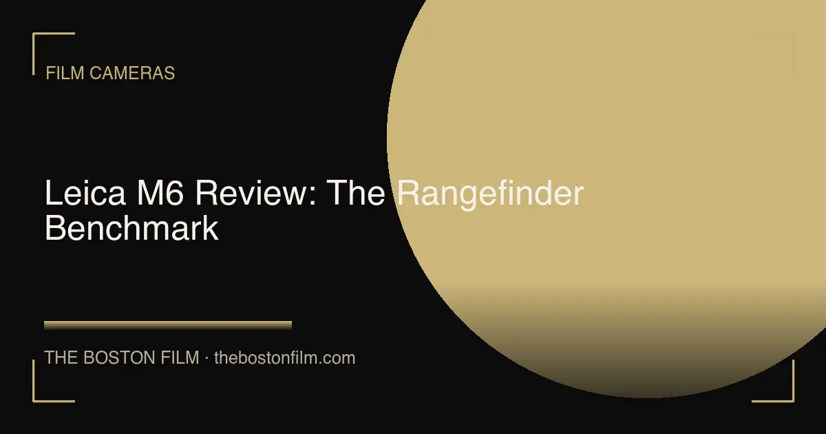 Leica M6 Review: The Rangefinder Benchmark