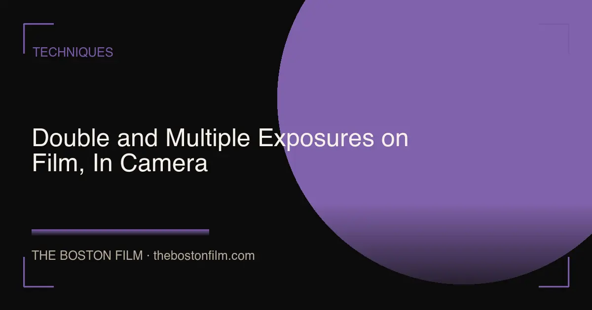 Double and Multiple Exposures on Film, In Camera
