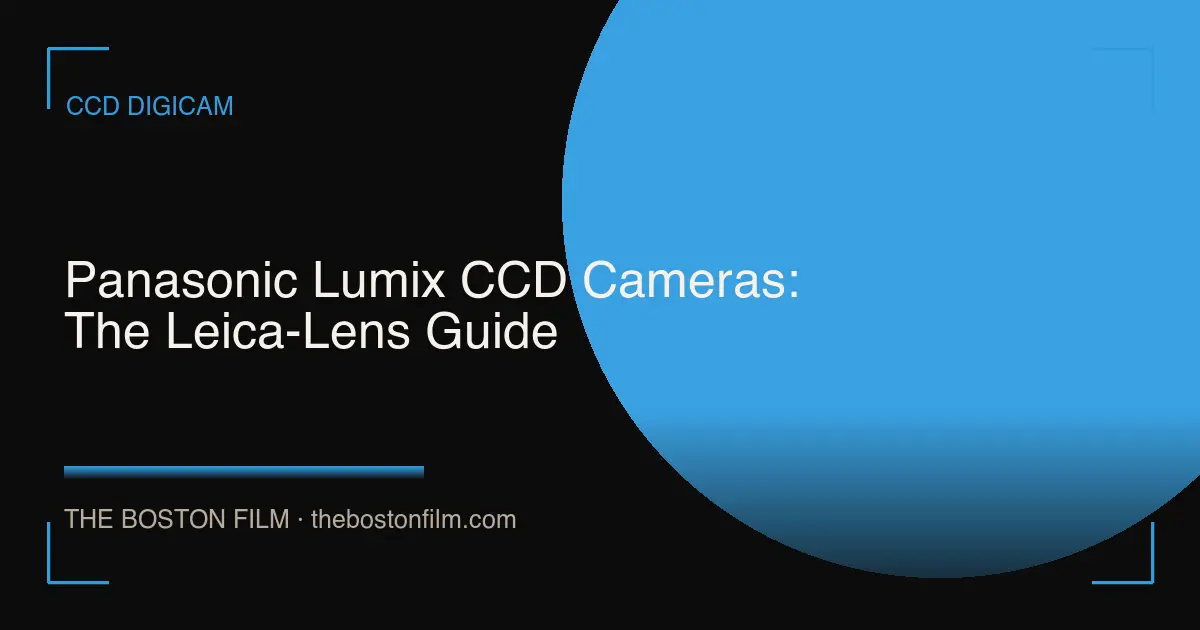 Panasonic Lumix CCD Cameras: The Leica-Lens Guide