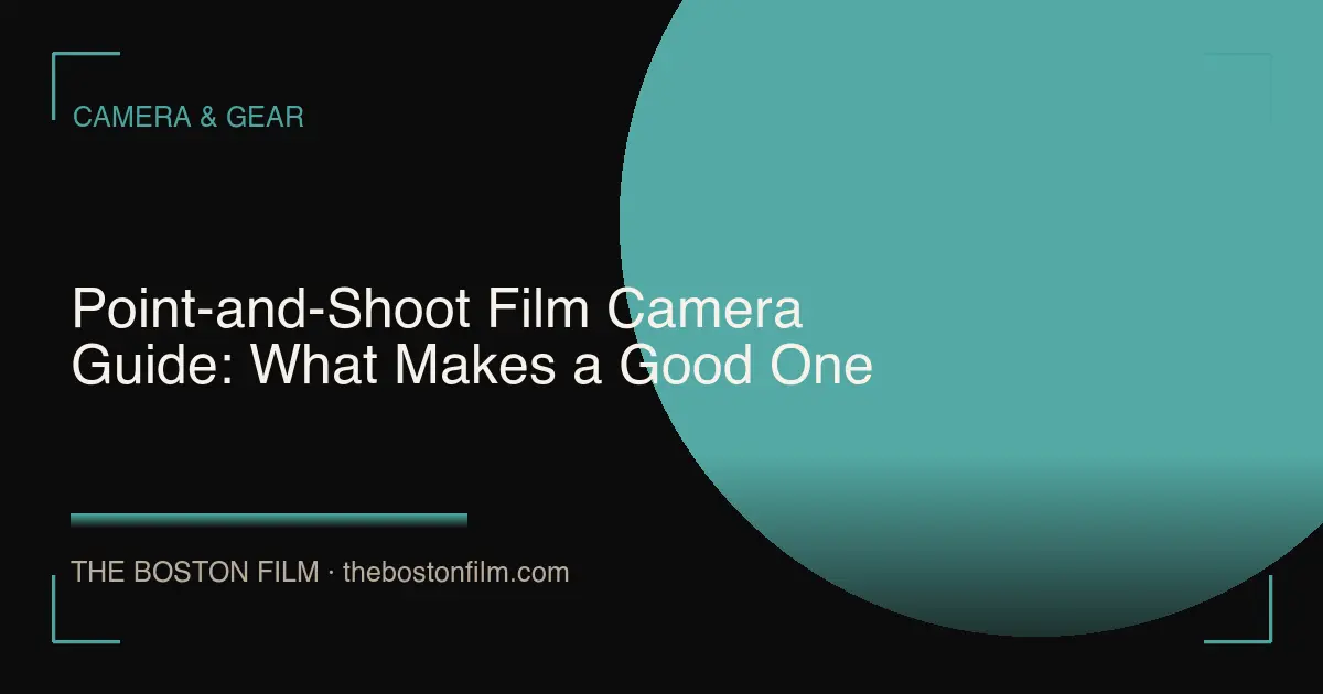 Point-and-Shoot Film Camera Guide: What Makes a Good One